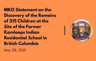 MKO Statement on the Discovery of the Remains of 215 Children at the Site of the Former Kamloops Indian Residential School in British Columbia